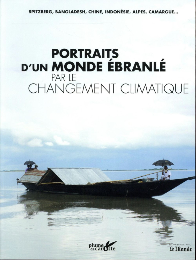 PORTRAITS D'UN MONDE EBRANLE PAR LE CHANGEMENT CLIMATIQUE - COLLECTIF - LE MONDE - Plume de carotte