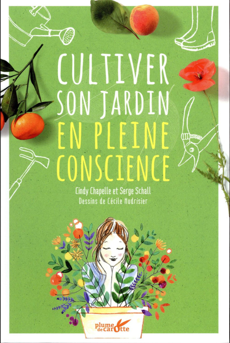 CULTIVER SON JARDIN EN PLEINE CONSCIENCE - CHAPELLE CINDY - Plume de carotte