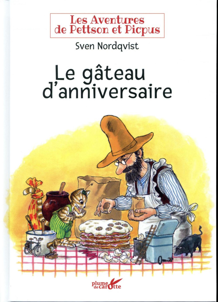 LES AVENTURES DE PETTSON ET PICPUS  -  LE GATEAU D'ANNIVERSAIRE - NORDQVIST SVEN - PLUME CAROTTE