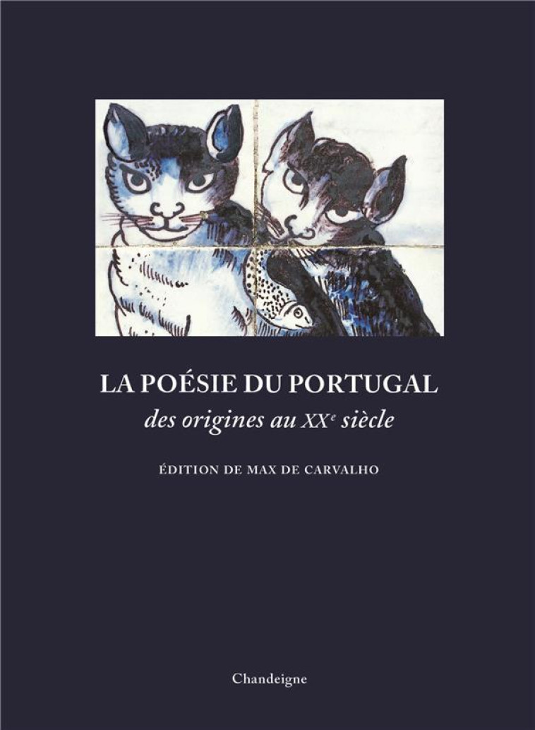 LA POESIE DU PORTUGAL DES ORIGINES AUXXE SIECLE - DE CARVALHO MAX - CHANDEIGNE