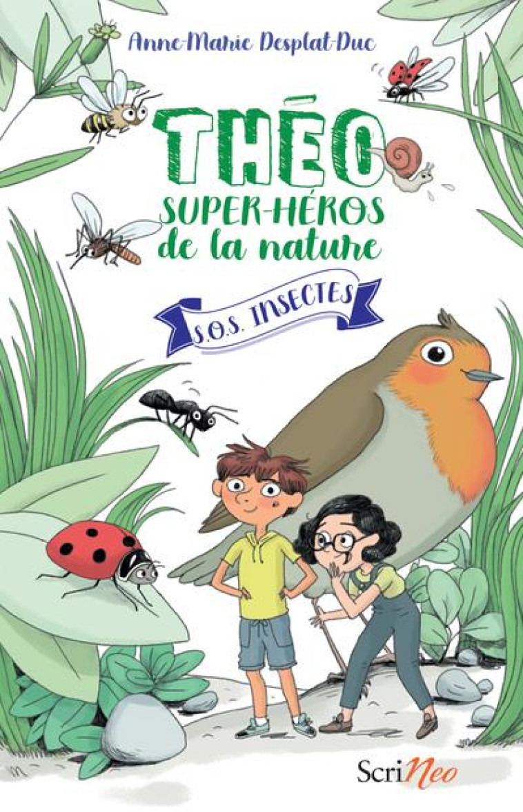 THEO, SUPER-HEROS DE LA NATURE T.1  -  SOS INSECTES - DESPLAT-DUC/GEORGE - SCRINEO