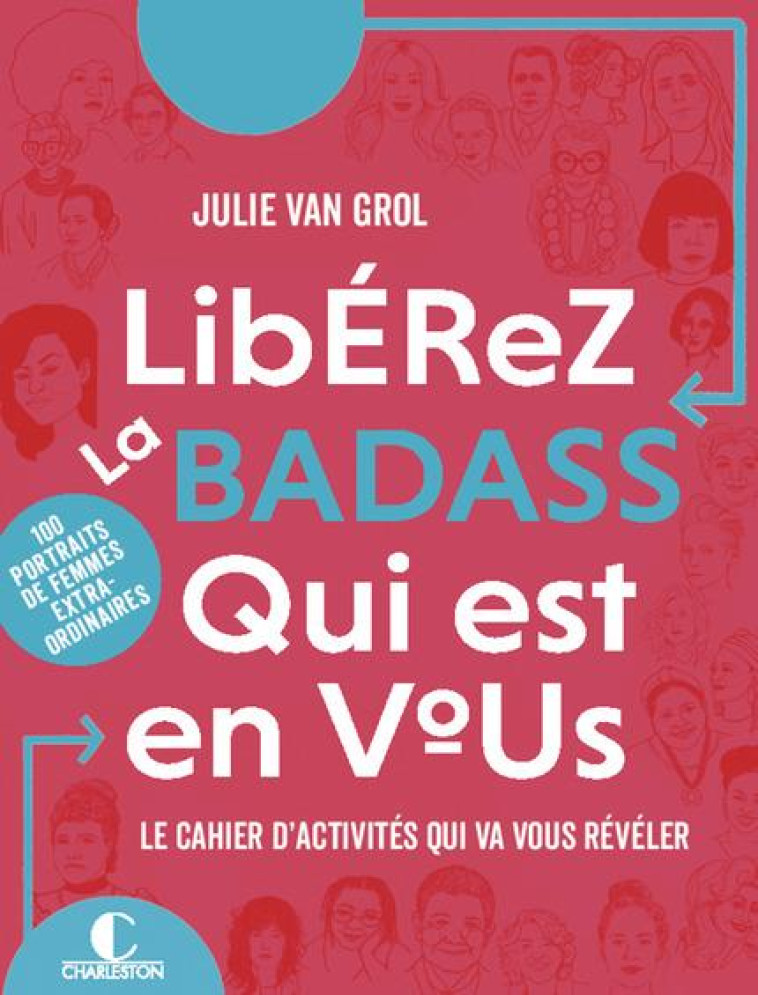 LIBEREZ LA BADASS QUI EST EN VOUS  -  LE CAHIER D'ACTIVITES QUI VA VOUS REVELER - VAN GROL JULIE - CHARLESTON