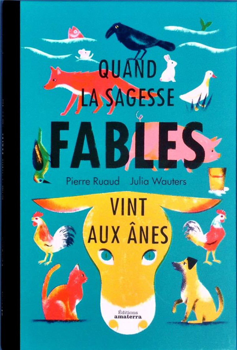 FABLES  -  QUAND LA SAGESSE VINT AUX ANES - RUAUD PIERRE - Amaterra