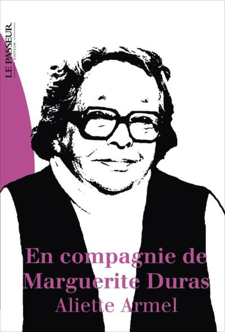 EN COMPAGNIE DE MARGUERITE DURAS - ARMEL ALIETTE - LE PASSEUR