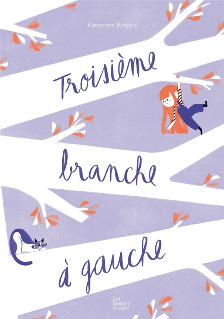 TROISIEME BRANCHE A GAUCHE - PICHARD ALEXANDRA - Editions les Fourmis rouges