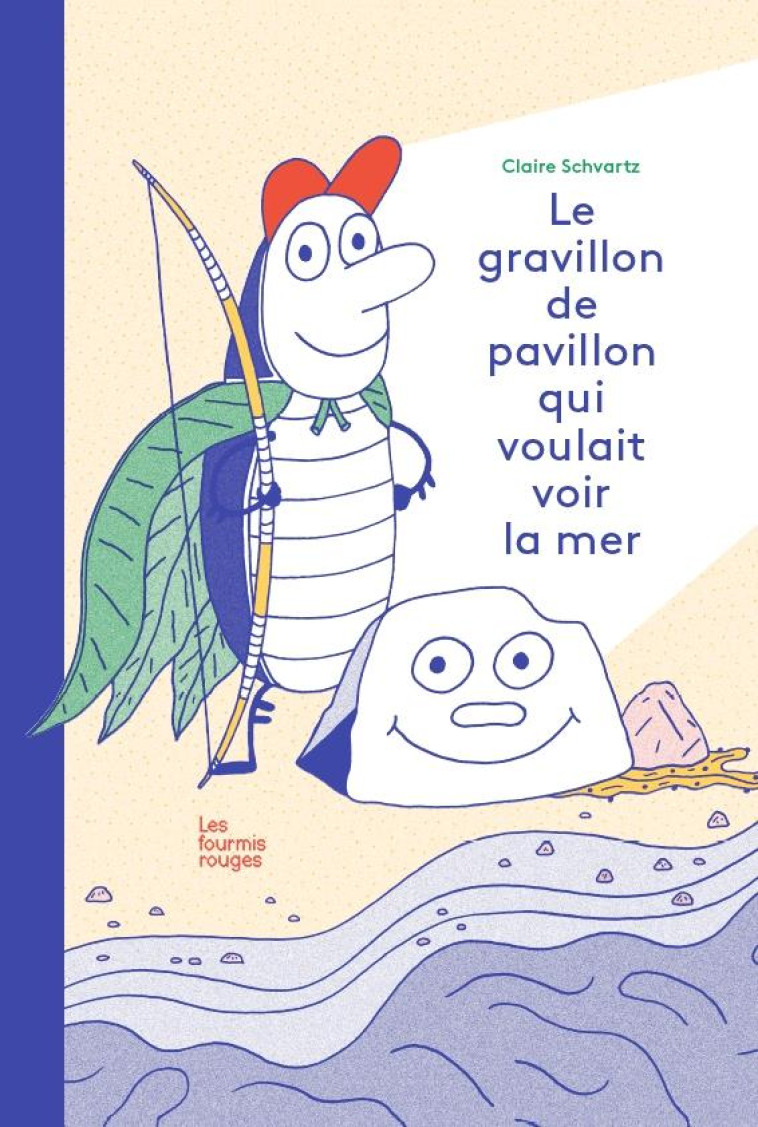 LE GRAVILLON DE PAVILLON QUI VOULAIT VOIR LA MER - SCHVARTZ CLAIRE - Editions les Fourmis rouges