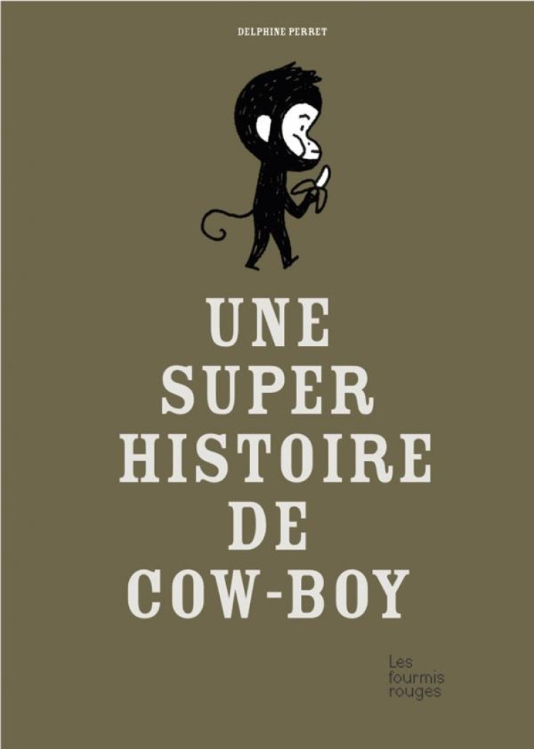 UNE SUPER HISTOIRE DE COW-BOY - PERRET DELPHINE - FOURMIS ROUGES