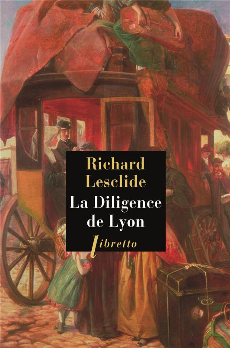 LA DILIGENCE DE LYON - LESCLIDE RICHARD - LIBRETTO