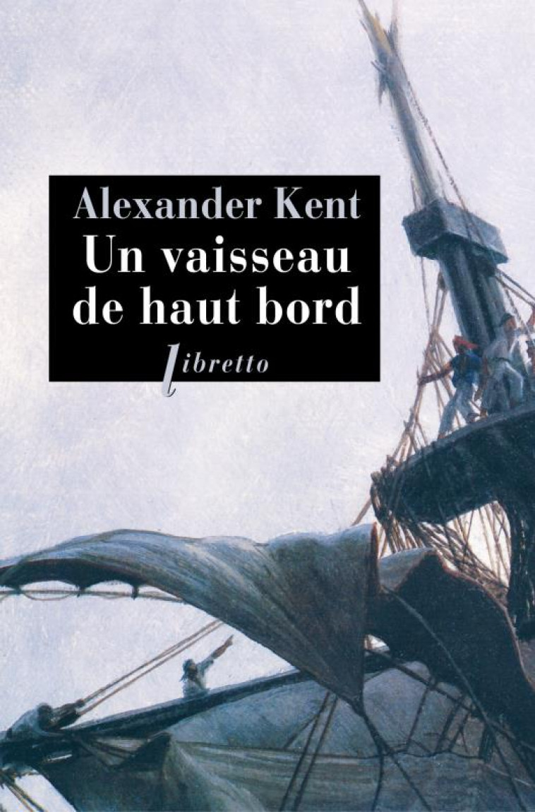 UN VAISSEAU DE HAUT BORD - KENT ALEXANDER - LIBRETTO