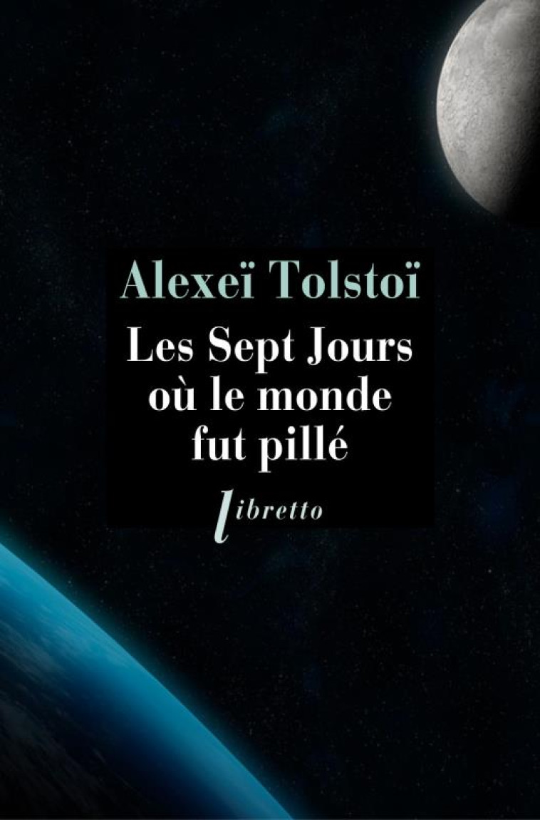 LES SEPT JOURS OU LE MONDE FUT PILLE - TOLSTOI ALEXEI - LIBRETTO