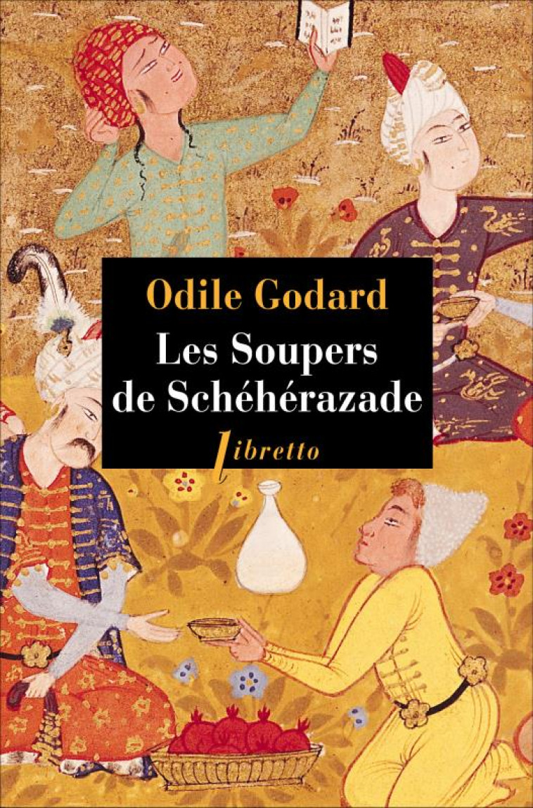 LES SOUPERS DE SCHEHERAZADE - GODARD ODILE - LIBRETTO