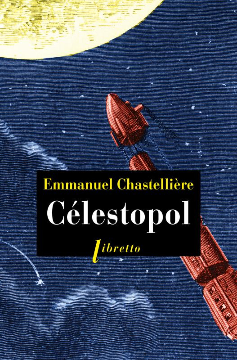 CELESTOPOL - CHASTELLIERE E. - LIBRETTO