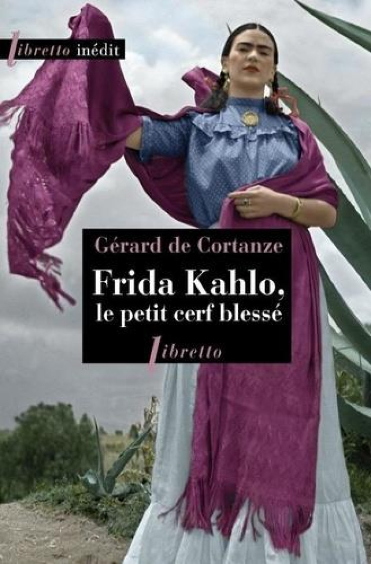 FRIDA KAHLO, LE PETIT CERF BLESSE - CORTANZE GERARD DE - LIBRETTO