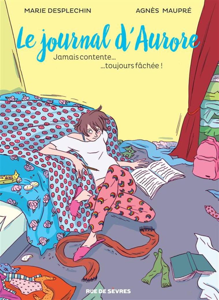 LE JOURNAL D'AURORE T.1  -  JAMAIS CONTENTE, TOUJOURS FACHEE - MAUPRE/DESPLECHIN - Rue de Sèvres