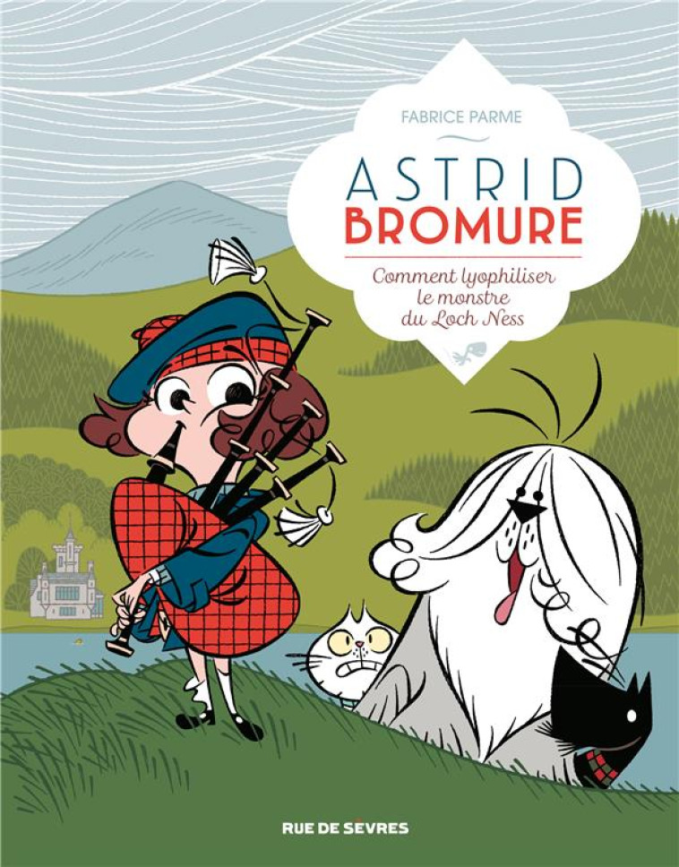 ASTRID BROMURE T.4  -  COMMENT LYOPHILISER LE MONSTRE DU LOCH NESS - PARME FABRICE - RUE DE SEVRES