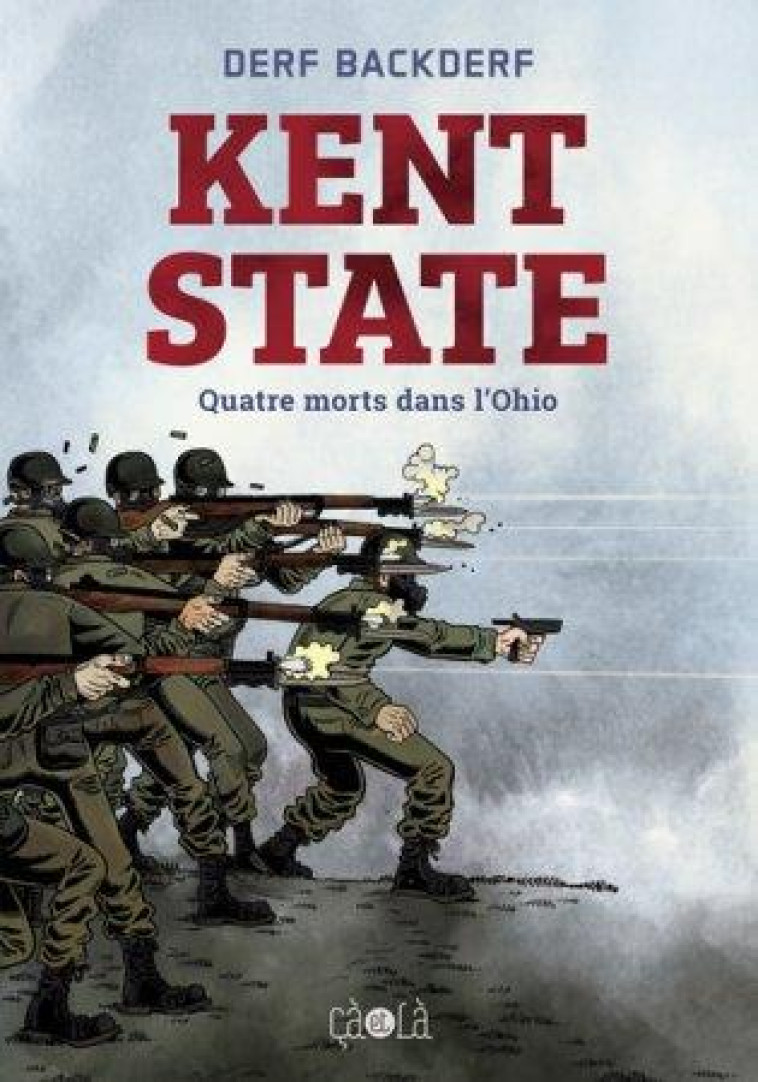 KENT STATE  -  QUATRE MORTS DANS L'OHIO - BACKDERF DERF - CA ET LA