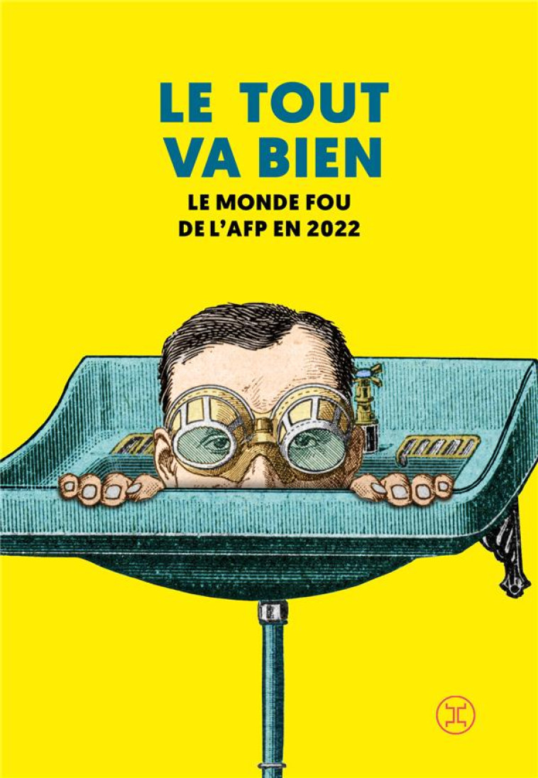 LE TOUT VA BIEN : LE MONDE FOU DE L'AFP EN 2022 - AFP (AGENCE FRANCE P - LE TRIPODE