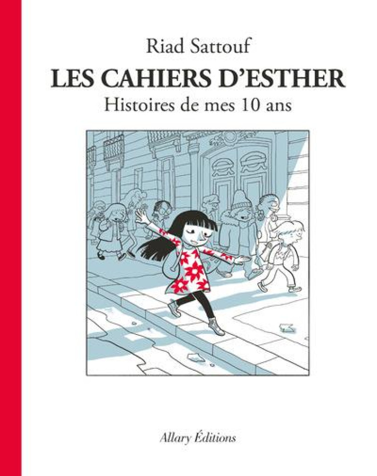 LES CAHIERS D'ESTHER T.1  -  HISTOIRES DE MES 10 ANS - SATTOUF RIAD - Allary éditions