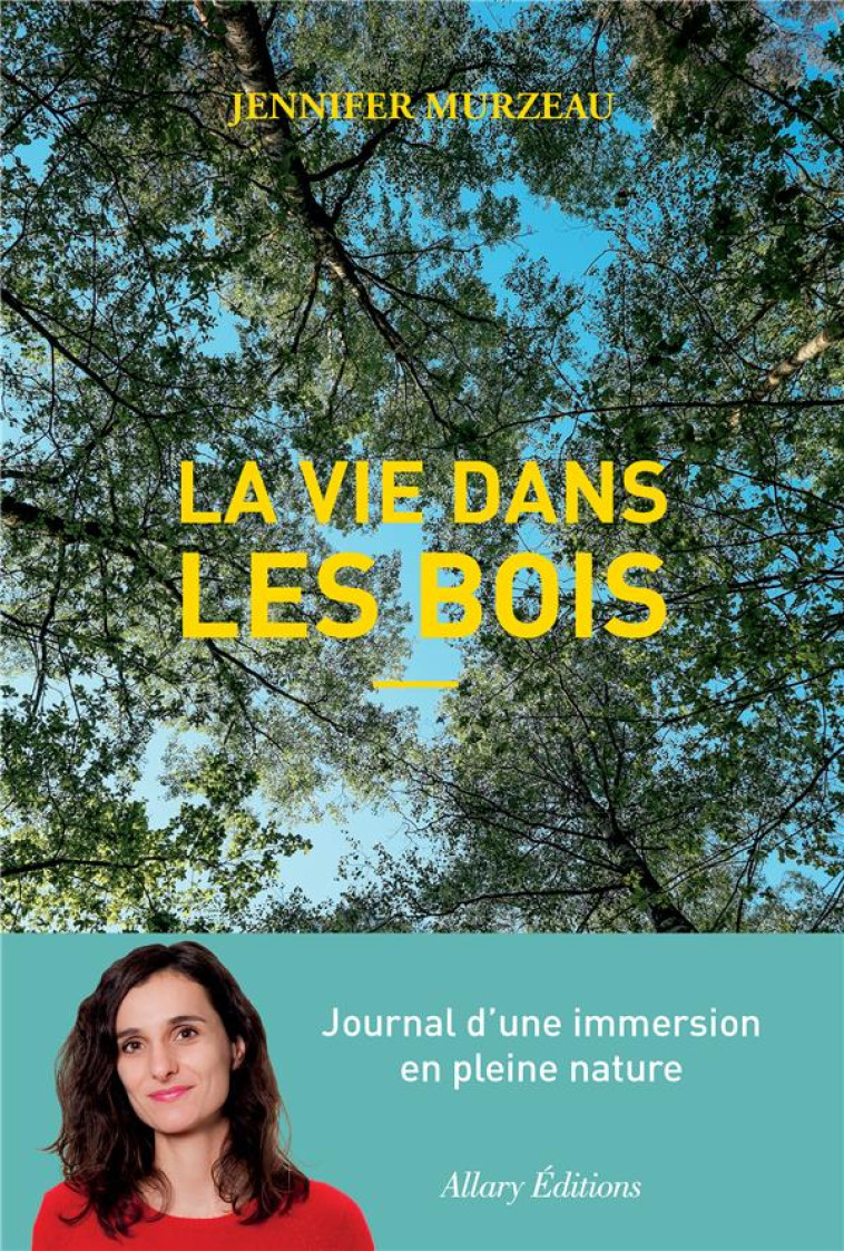 LA VIE DANS LES BOIS - MURZEAU JENNIFER - ALLARY