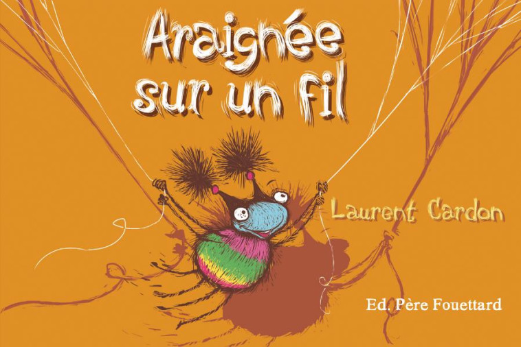 ARAIGNEE SUR UN FIL - CARDON LAURENT - Editions Père Fouettard