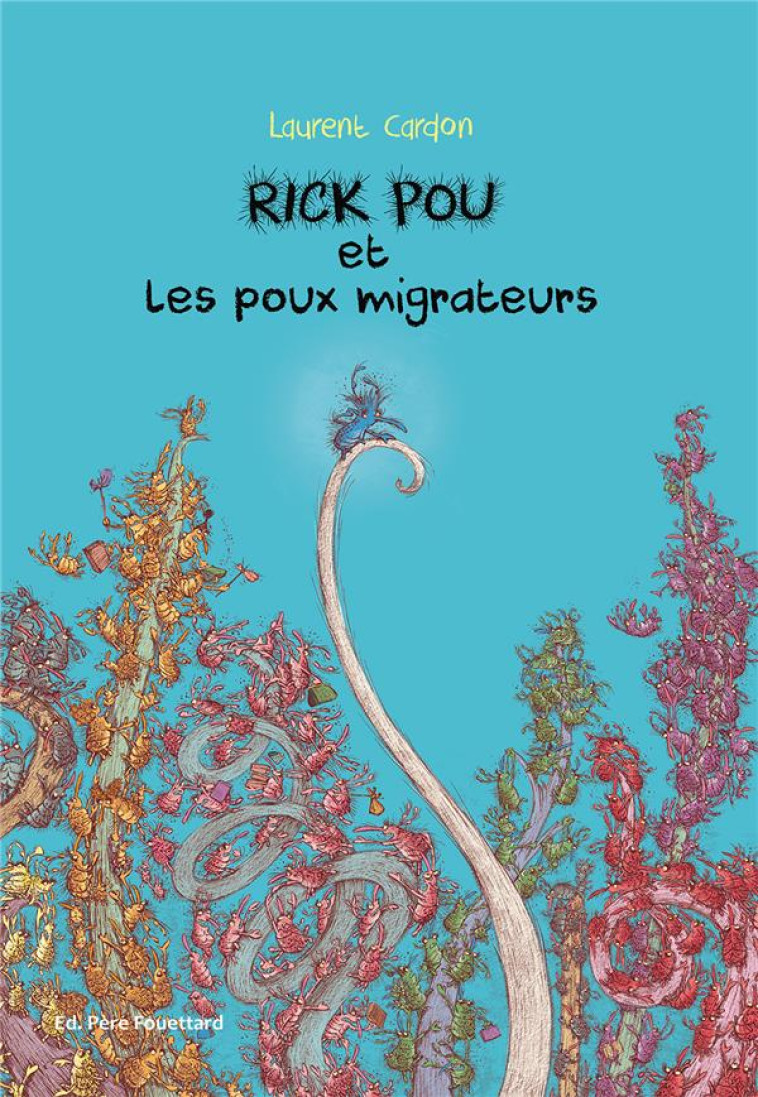 RICK POU ET LES POUX MIGRATEURS - CARDON LAURENT - Editions Père Fouettard