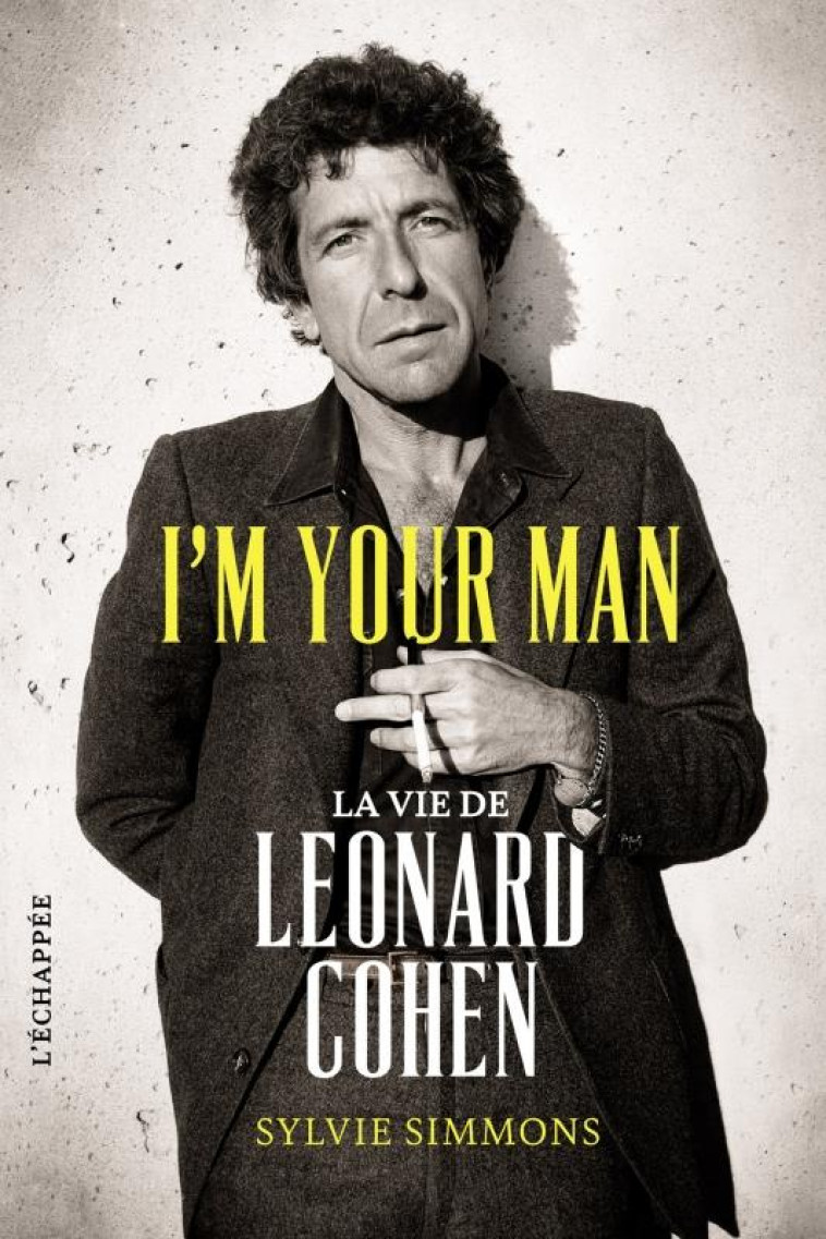 I'M YOUR MAN  -  LA VIE DE LEONARD COHEN - SIMMONS SYLVIE - ECHAPPEE