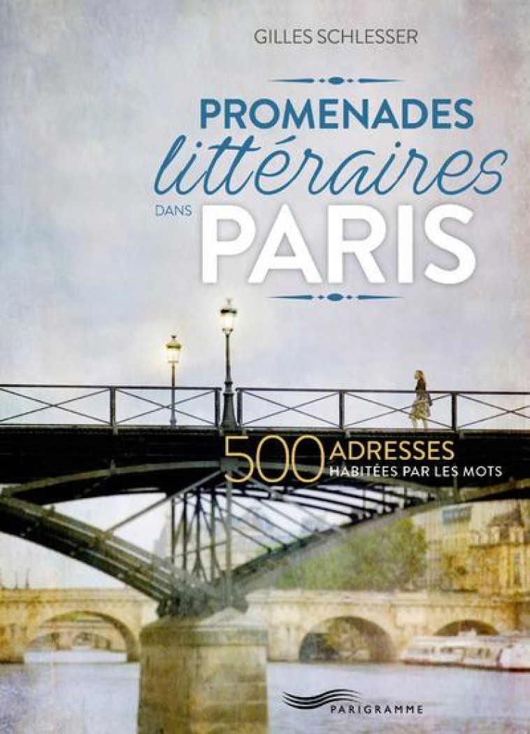 PROMENADES LITTERAIRES DANS PARIS - SCHLESSER/TARGAT - Parigramme