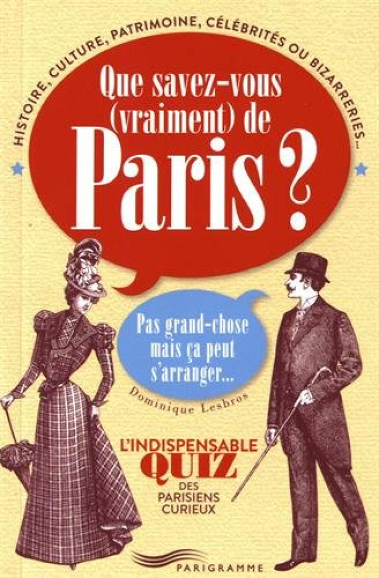 QUE SAVEZ-VOUS VRAIMENT DE PARIS ? - LESBROS DOMINIQUE - Parigramme