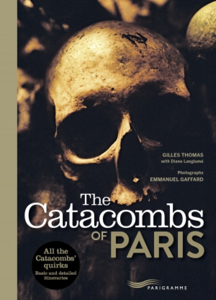 THE CATACOMBS OF PARIS 2017 - THOMAS/GAFFARD - Parigramme