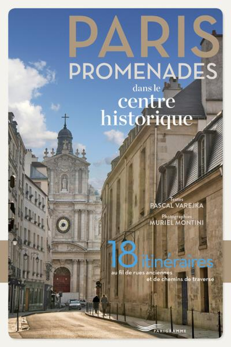 PARIS  -  PROMENADES DANS LE CENTRE HISTORIQUE (EDITION 2018) - VAREJKA/MONTINI - PARIGRAMME