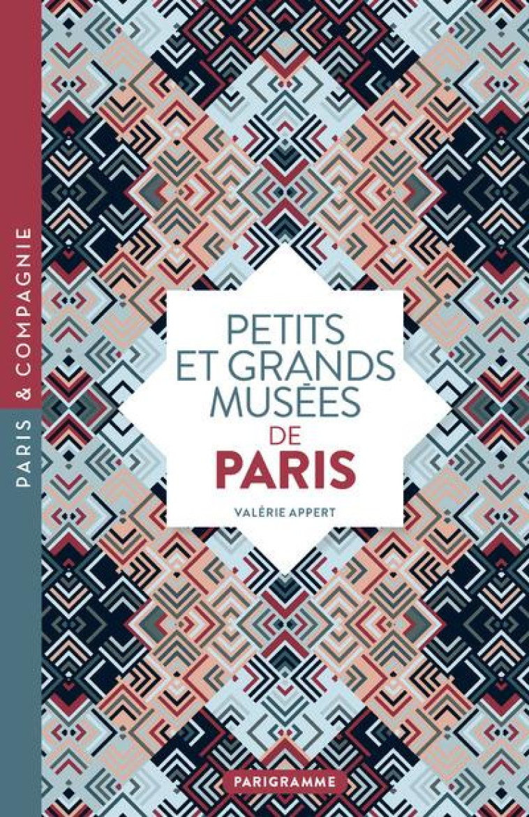 PETITS ET GRANDS MUSEES DE PARIS - APPERT VALERIE - PARIGRAMME