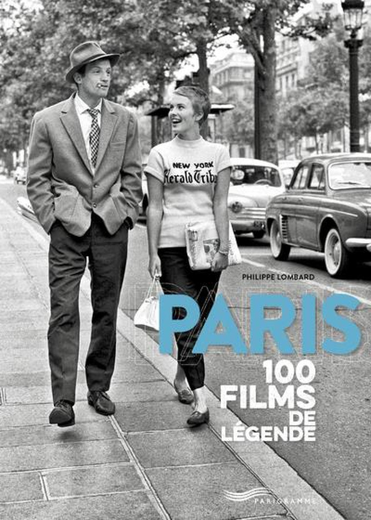 PARIS 100 FILMS DE LEGENDE - LOMBARD PHILIPPE - PARIGRAMME