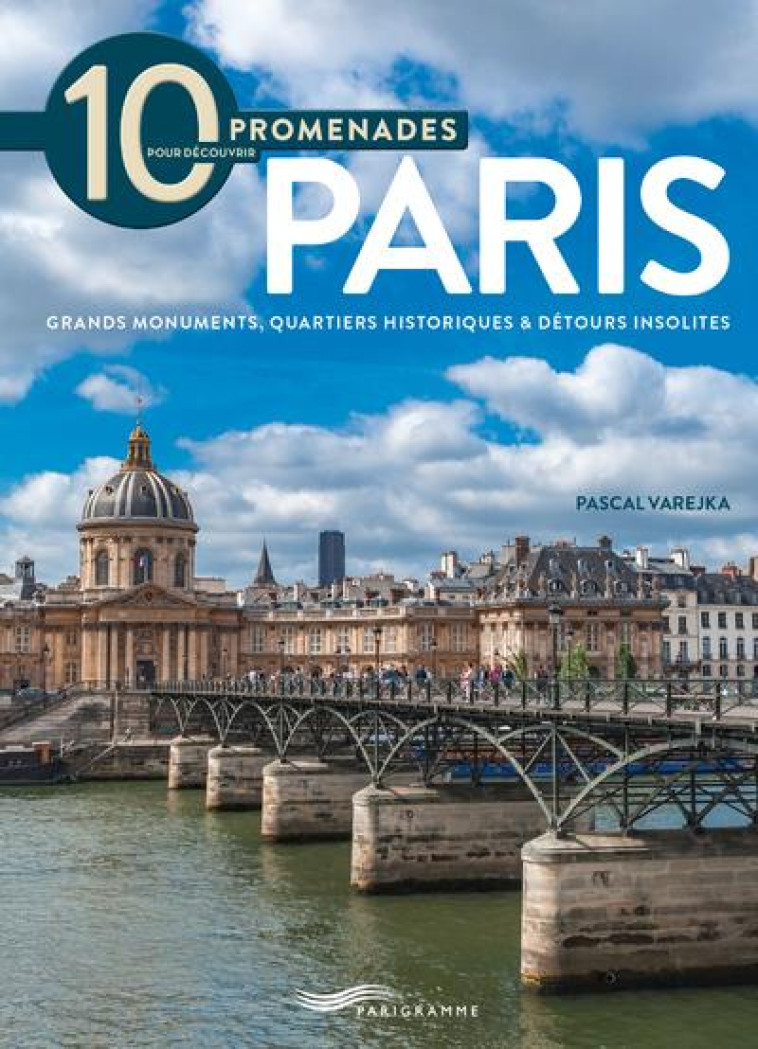 10 PROMENADES POUR DECOUVRIR PARIS 2018 - VAREJKA/PICAS - PARIGRAMME