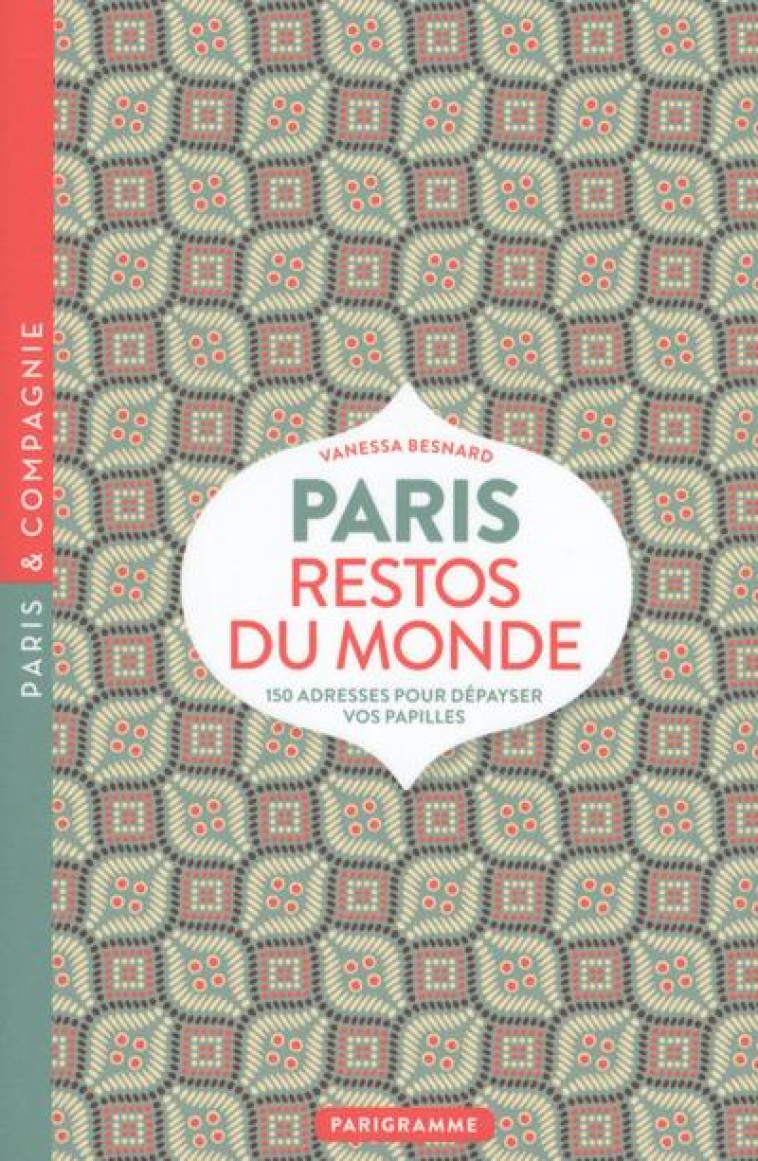 PARIS RESTOS DU MONDE - BESNARD VANESSA - PARIGRAMME