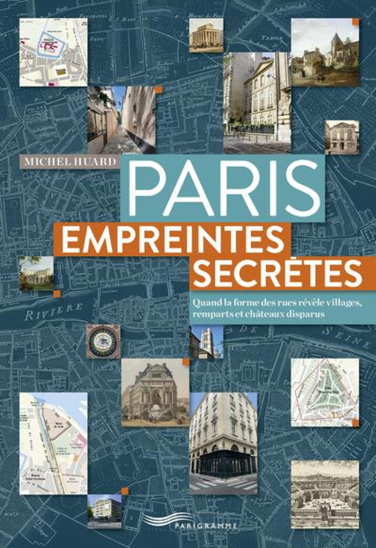 PARIS, EMPREINTES SECRETES (EDITION 2021) - HUARD MICHEL - PARIGRAMME