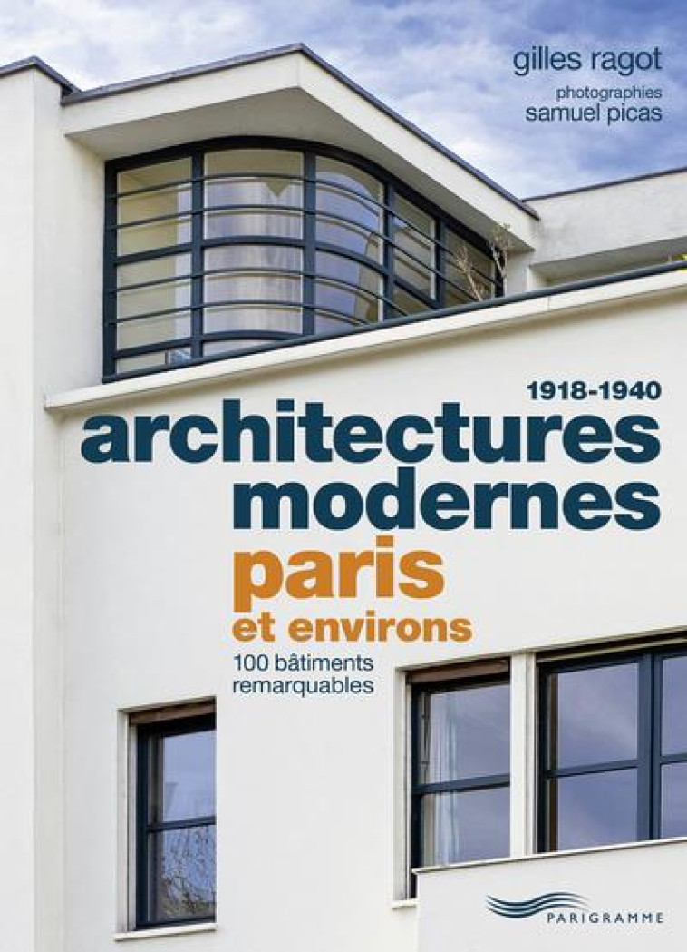 ARCHITECTURES MODERNES 1918-1940 : PARIS ET ENVIRONS - RAGOT/PICAS - PARIGRAMME