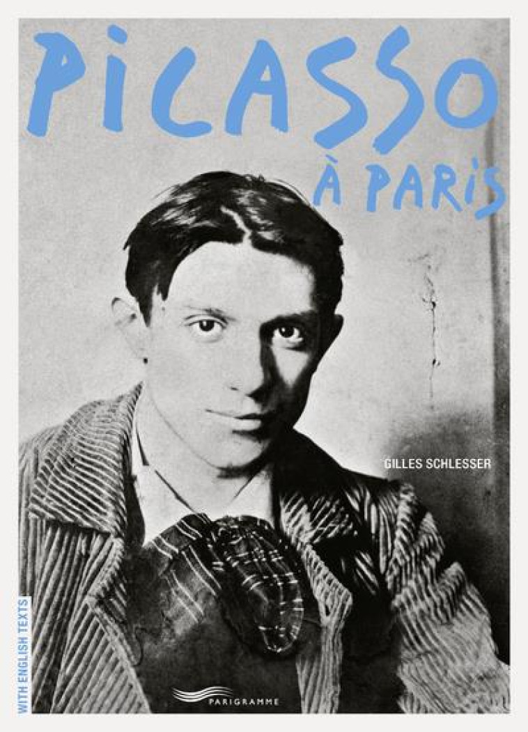 PICASSO A PARIS - SCHLESSER GILLES - PARIGRAMME