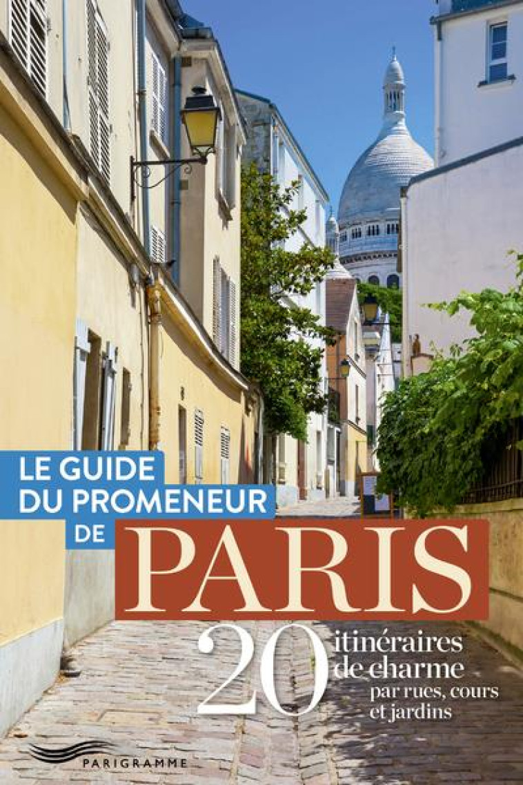 LE GUIDE DU PROMENEUR DE PARIS - COLLECTIF - PARIGRAMME