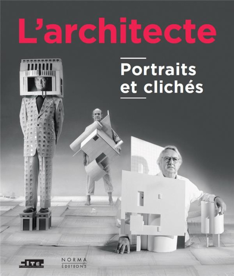 L'ARCHITECTE, PORTRAITS ET CLICHES - COLLECTIF - Norma