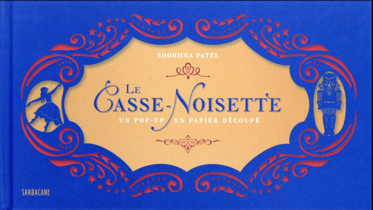 LE CASSE-NOISETTE - HOFFMANN/PATEL - Ed. Sarbacane