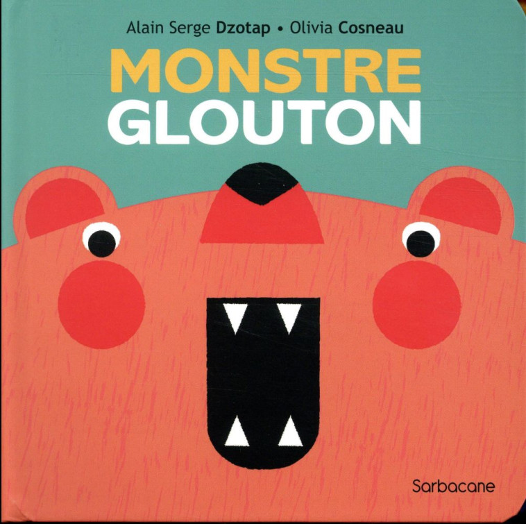 MONSTRE GLOUTON - DZOTAP/COSNEAU - SARBACANE