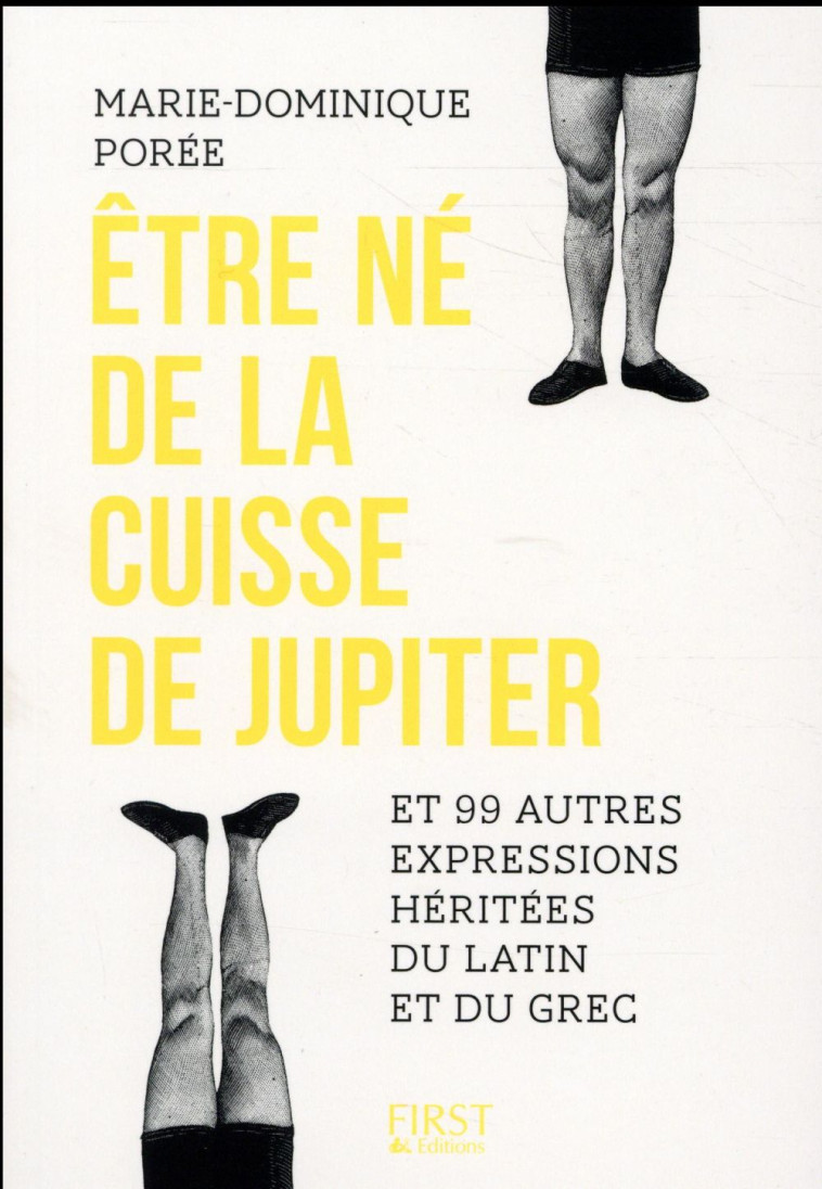 ETRE NE DE LA CUISSE DE JUPITER ET 99 AUTRES EXPRESSIONS HERITEES DU LATIN ET DU GREC - POREE M-D. - First Editions