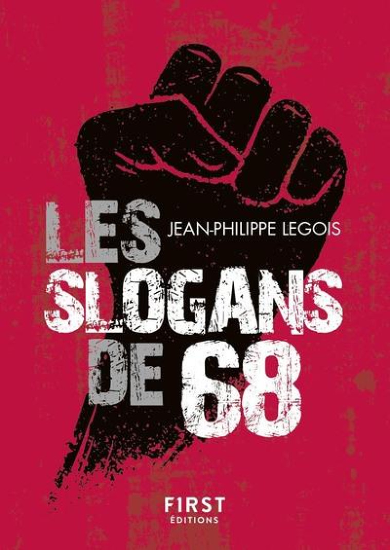 LES SLOGANS DE 68 - LEGOIS JEAN-PHILIPPE - FIRST