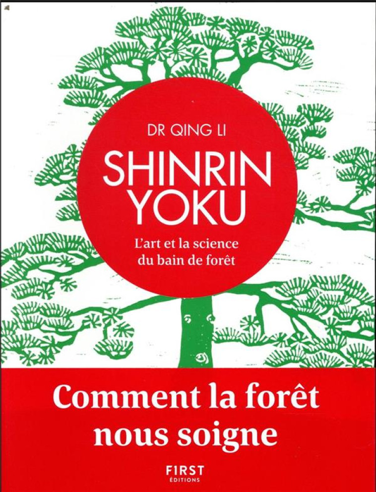 SHINRIN YOKU  -  L'ART ET LA SCIENCE DU BAIN DE FORET - LI QING - FIRST