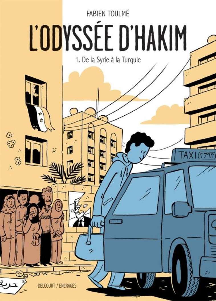 L'ODYSSEE D'HAKIM T.1  -  DE LA SYRIE A LA TURQUIE - TOULME FABIEN - DELCOURT