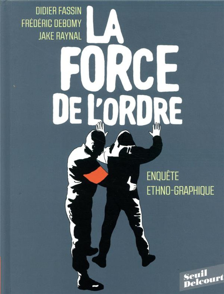 LA FORCE DE L'ORDRE - DEBOMY/FASSIN/RAYNAL - DELCOURT