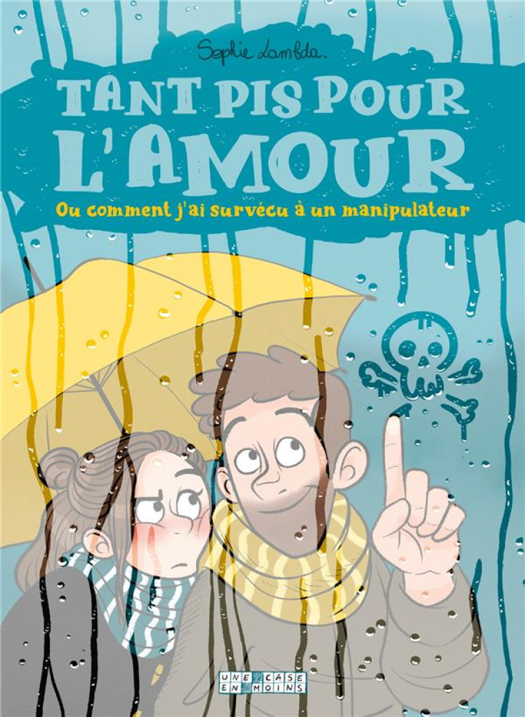 TANT PIS POUR L'AMOUR  -  OU COMMENT J'AI SURVECU A UN MANIPULATEUR - LAMBDA SOPHIE - DELCOURT