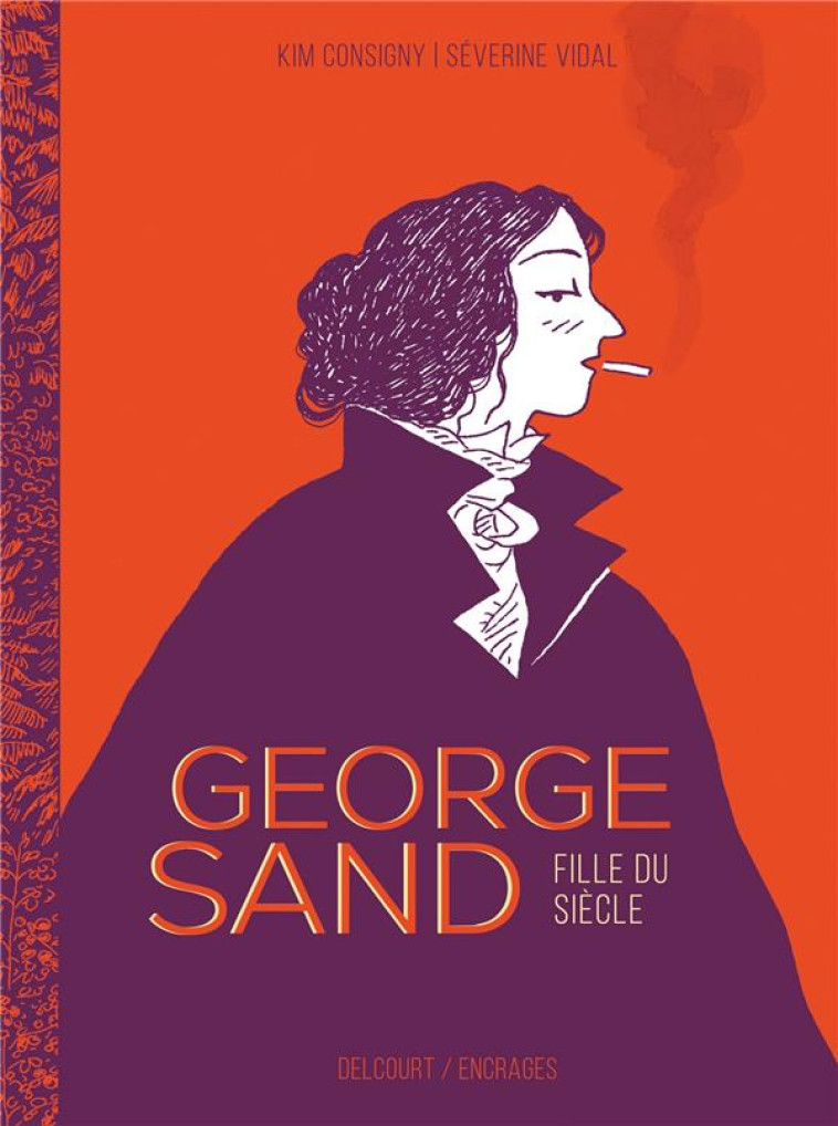 GEORGE SAND : FILLE DU SIECLE - VIDAL/CONSIGNY - DELCOURT