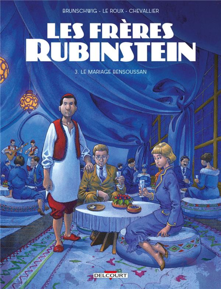 LES FRERES RUBINSTEIN T.3  -  LE MARIAGE BENSOUSSAN - BRUNSCHWIG/LE ROUX - DELCOURT