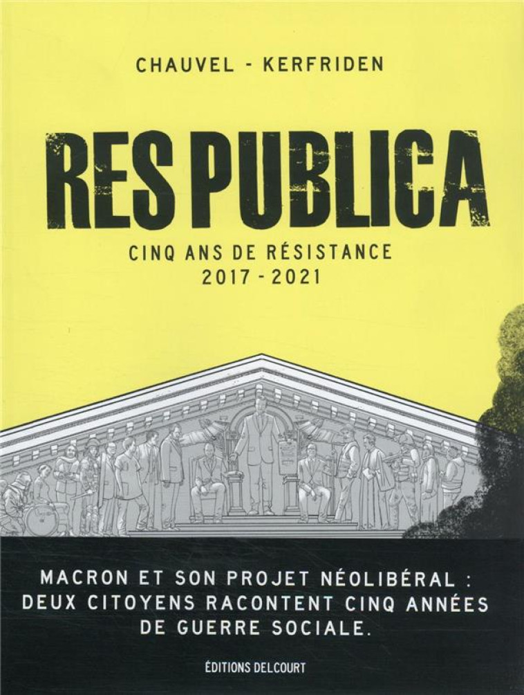 RES PUBLICA : CINQ ANS DE RESISTANCE, 2017-2021 - CHAUVEL DAVID - DELCOURT